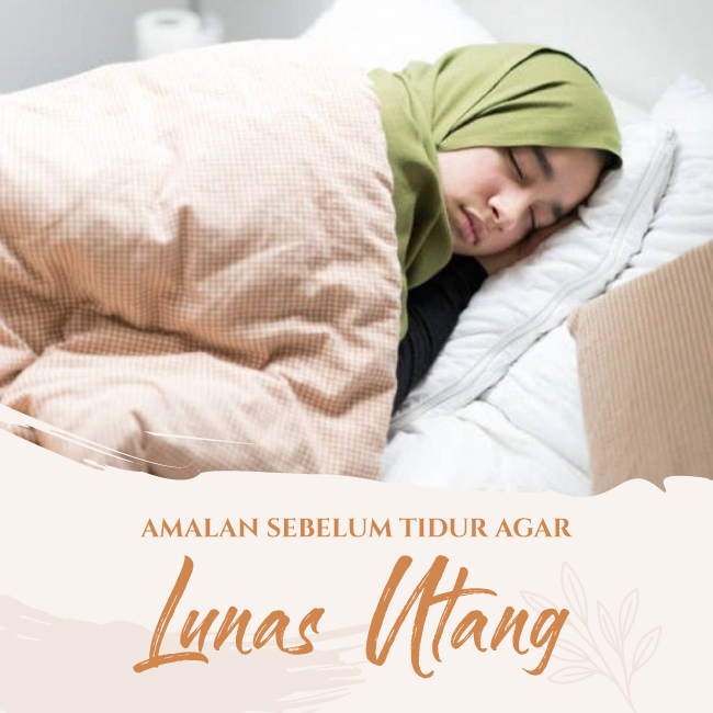 Sebelum-Tidur-Baca-Amalan-Amalan-Ini,-Insha-Allah-Utang-Lunas